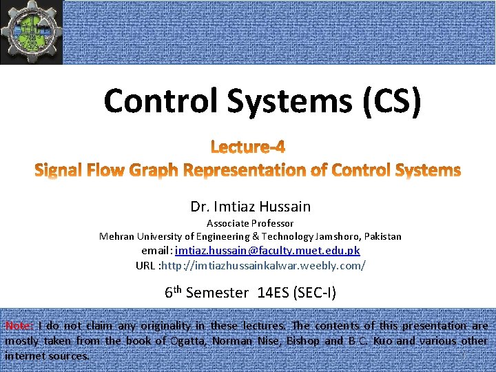 Control Systems (CS) Dr. Imtiaz Hussain Associate Professor Mehran University of Engineering & Technology