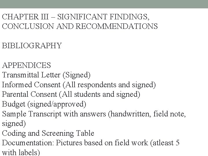 CHAPTER III – SIGNIFICANT FINDINGS, CONCLUSION AND RECOMMENDATIONS BIBLIOGRAPHY APPENDICES Transmittal Letter (Signed) Informed