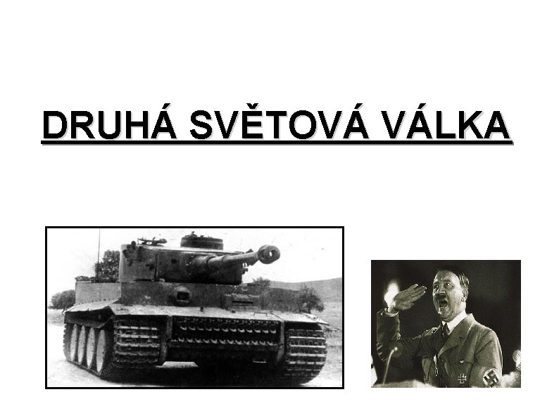 DRUHÁ SVĚTOVÁ VÁLKA 