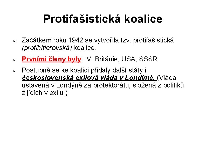 Protifašistická koalice v v v Začátkem roku 1942 se vytvořila tzv. protifašistická (protihitlerovská) koalice.