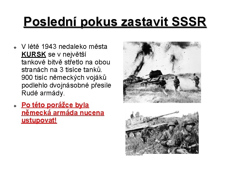 Poslední pokus zastavit SSSR v v V létě 1943 nedaleko města KURSK se v