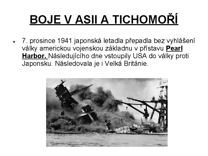 BOJE V ASII A TICHOMOŘÍ v 7. prosince 1941 japonská letadla přepadla bez vyhlášení