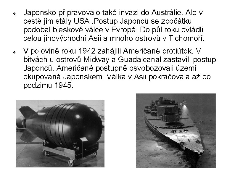 v v Japonsko připravovalo také invazi do Austrálie. Ale v cestě jim stály USA.