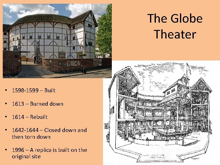 The Globe Theater • 1598 -1599 – Built • 1613 – Burned down •