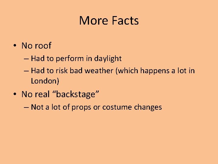 More Facts • No roof – Had to perform in daylight – Had to