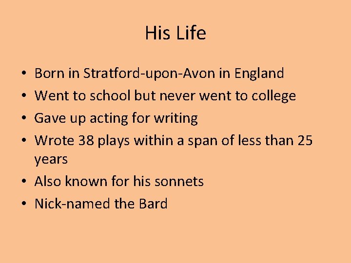 His Life Born in Stratford-upon-Avon in England Went to school but never went to