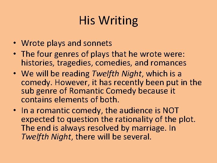 His Writing • Wrote plays and sonnets • The four genres of plays that