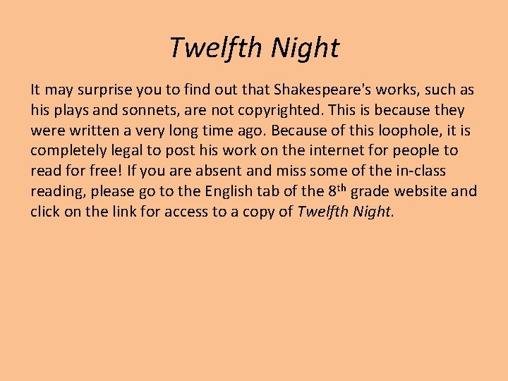 Twelfth Night It may surprise you to find out that Shakespeare's works, such as