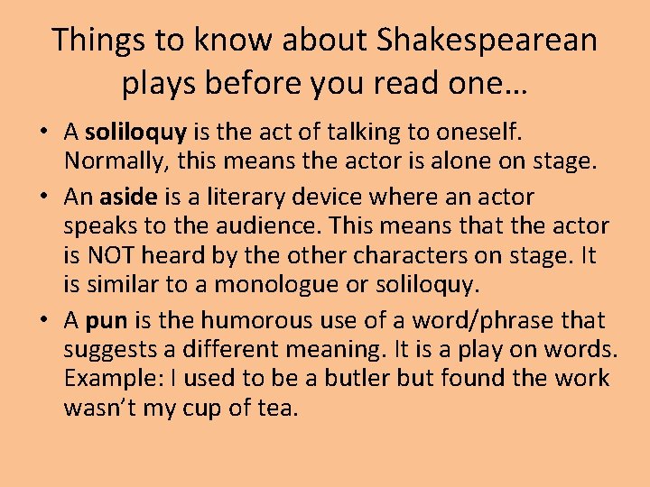 Things to know about Shakespearean plays before you read one… • A soliloquy is