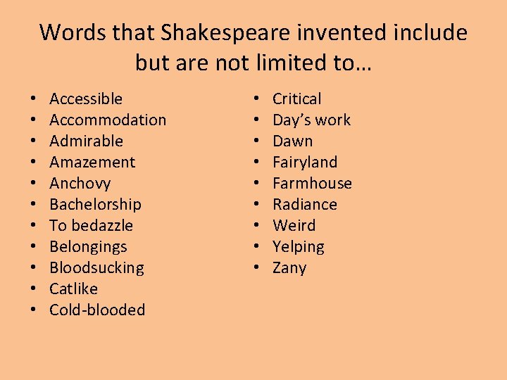 Words that Shakespeare invented include but are not limited to… • • • Accessible
