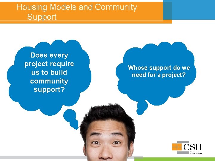 Housing Models and Community Support Does every project require us to build community support?