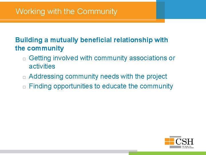 Working with the Community Building a mutually beneficial relationship with the community Getting involved