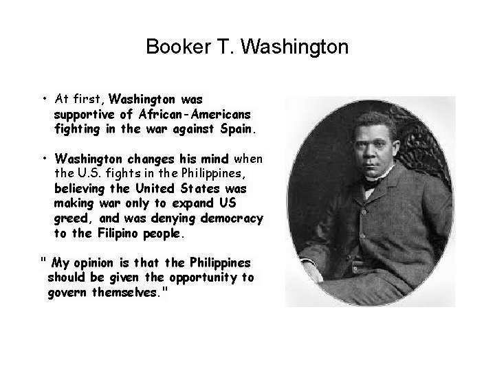 Booker T. Washington • At first, Washington was supportive of African-Americans fighting in the