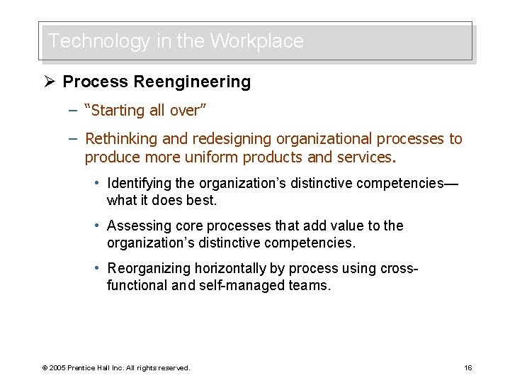 Technology in the Workplace Ø Process Reengineering – “Starting all over” – Rethinking and