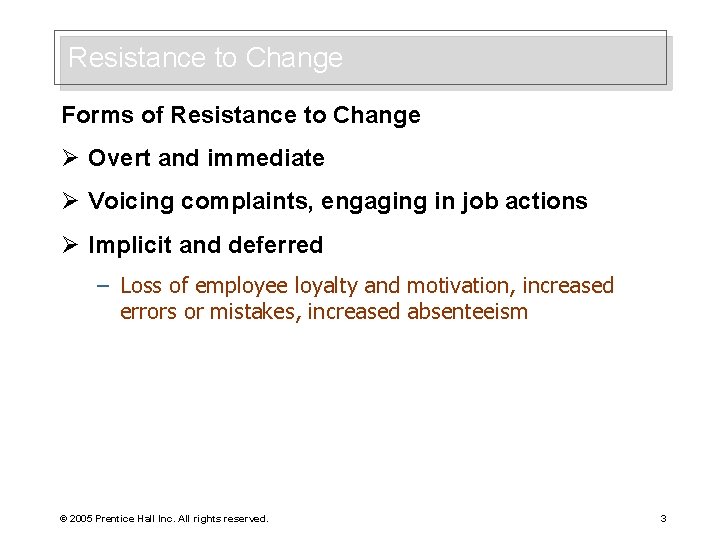 Resistance to Change Forms of Resistance to Change Ø Overt and immediate Ø Voicing