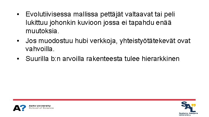  • Evolutiivisessa mallissa pettäjät valtaavat tai peli lukittuu johonkin kuvioon jossa ei tapahdu