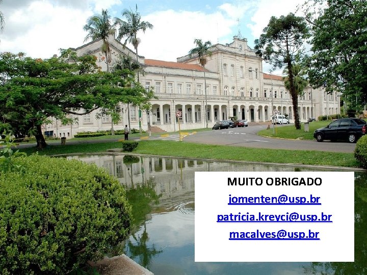 MUITO OBRIGADO jomenten@usp. br patricia. kreyci@usp. br macalves@usp. br MUITO OBRIGADO jomenten@usp. br patricia. kreyci@usp. br macalves@usp. br