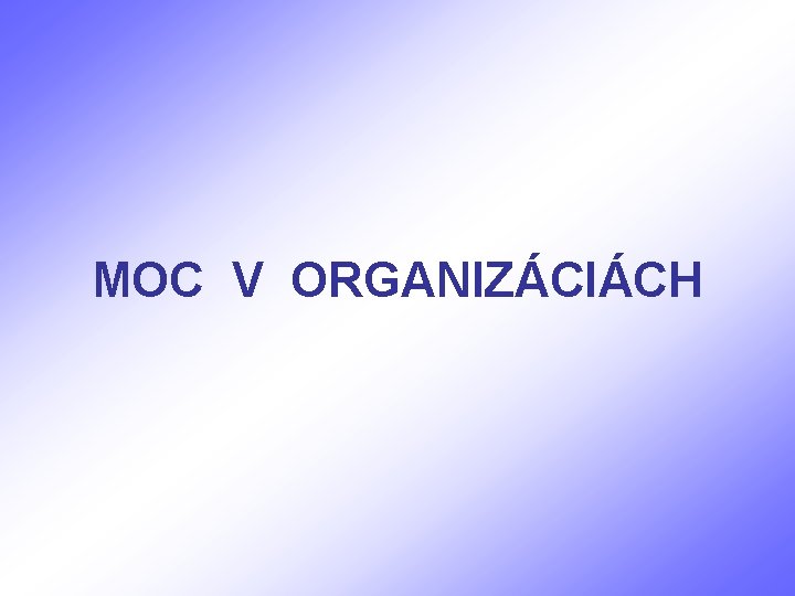 MOC V ORGANIZÁCIÁCH 