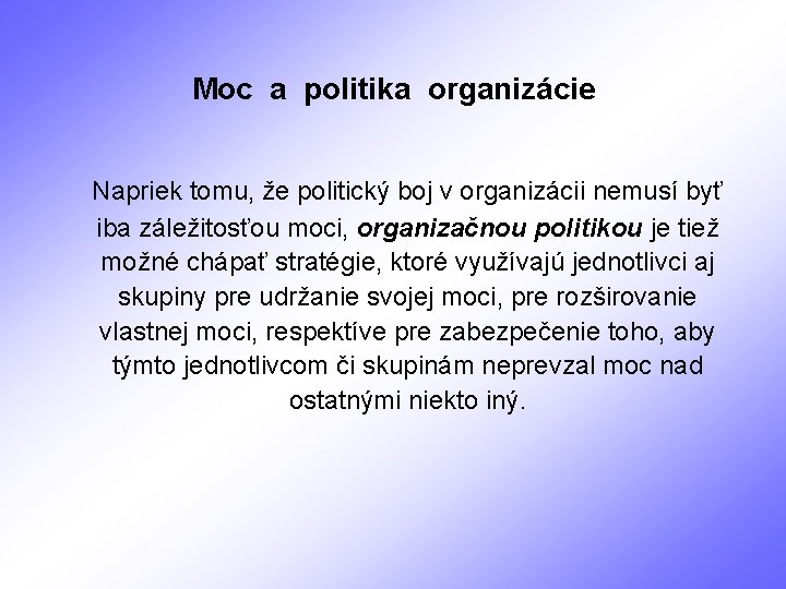 Moc a politika organizácie Napriek tomu, že politický boj v organizácii nemusí byť iba