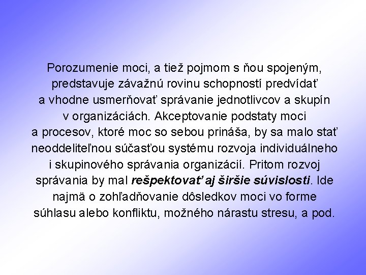 Porozumenie moci, a tiež pojmom s ňou spojeným, predstavuje závažnú rovinu schopností predvídať a