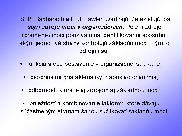  S. B. Bacharach a E. J. Lawler uvádzajú, že existujú iba štyri zdroje