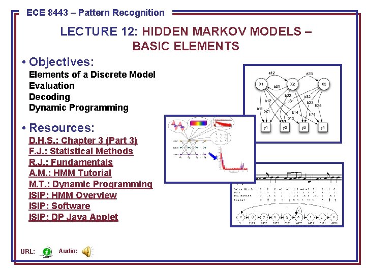 ECE 8443 – Pattern Recognition LECTURE 12: HIDDEN MARKOV MODELS – BASIC ELEMENTS •