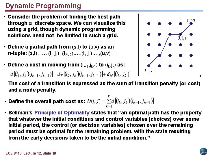 Dynamic Programming • Consider the problem of finding the best path through a discrete