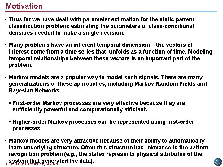 Motivation • Thus far we have dealt with parameter estimation for the static pattern