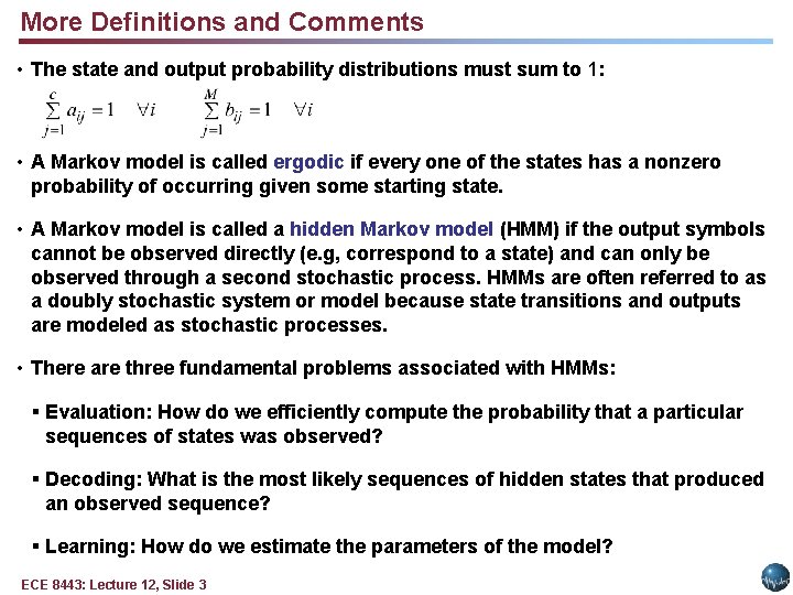 More Definitions and Comments • The state and output probability distributions must sum to