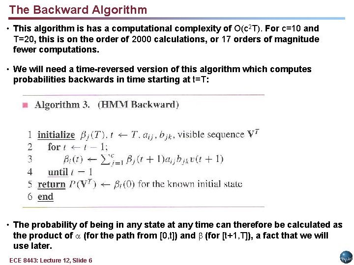 The Backward Algorithm • This algorithm is has a computational complexity of O(c 2