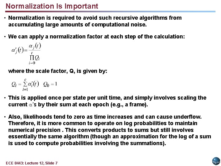 Normalization Is Important • Normalization is required to avoid such recursive algorithms from accumulating