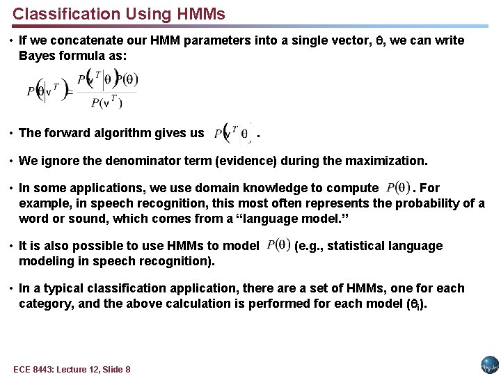 Classification Using HMMs • If we concatenate our HMM parameters into a single vector,