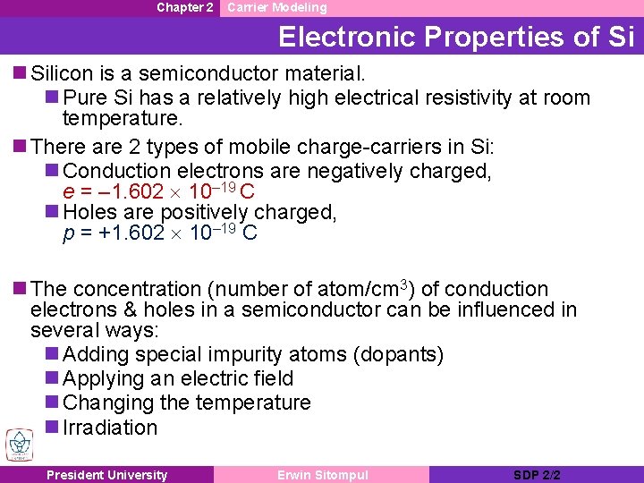 Chapter 2 Carrier Modeling Electronic Properties of Si n Silicon is a semiconductor material.