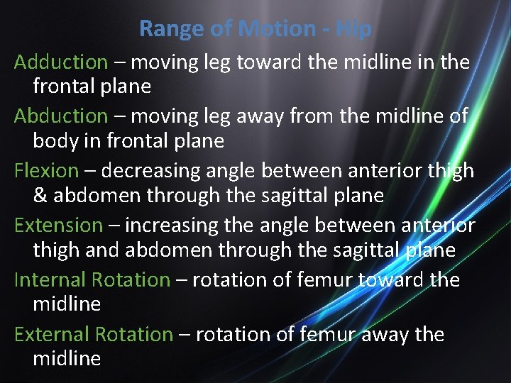 Range of Motion - Hip Adduction – moving leg toward the midline in the