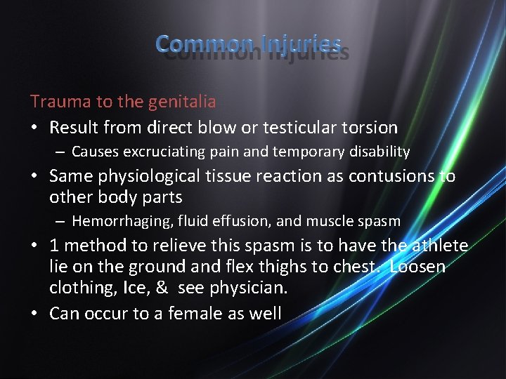 Trauma to the genitalia • Result from direct blow or testicular torsion – Causes