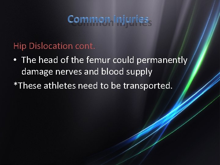 Hip Dislocation cont. • The head of the femur could permanently damage nerves and