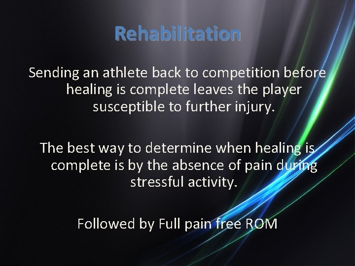 Rehabilitation Sending an athlete back to competition before healing is complete leaves the player