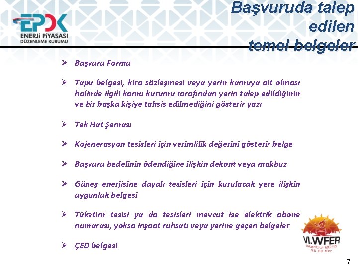 Başvuruda talep edilen temel belgeler Ø Başvuru Formu Ø Tapu belgesi, kira sözleşmesi veya