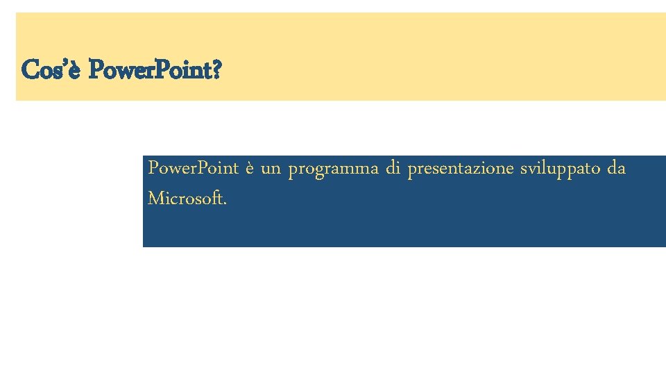 Cos’è Power. Point? Power. Point è un programma di presentazione sviluppato da Microsoft. 