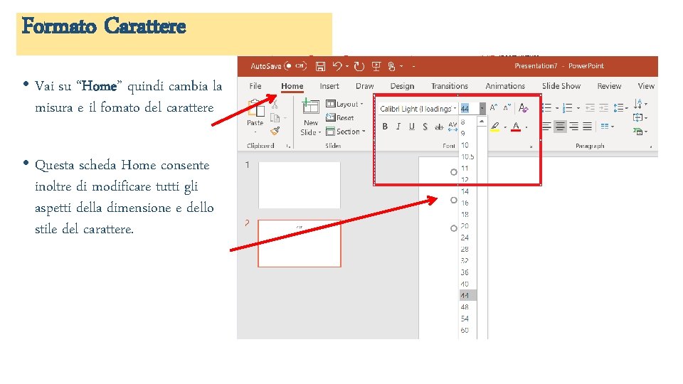 Formato Carattere • Vai su “Home” quindi cambia la misura e il fomato del