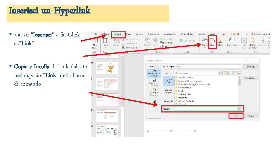 Inserisci un Hyperlink • Vai su “Inserisci” e fai Click su“Link” • Copia e