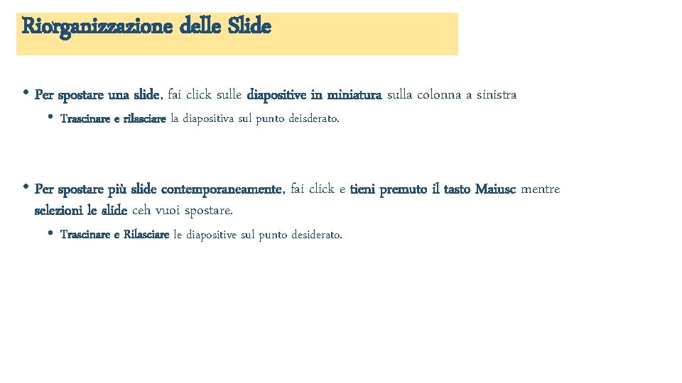 Riorganizzazione delle Slide • Per spostare una slide, fai click sulle diapositive in miniatura