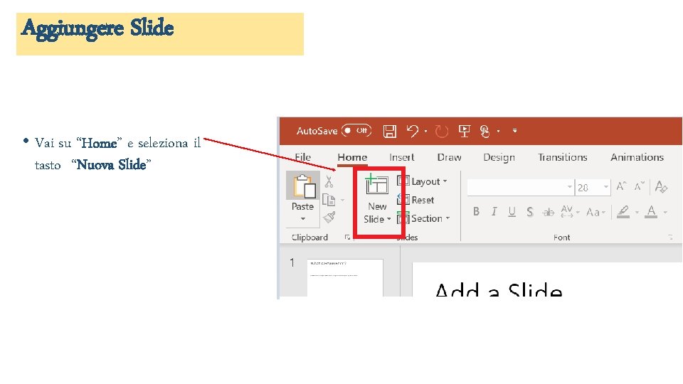 Aggiungere Slide • Vai su “Home” e seleziona il tasto “Nuova Slide” 
