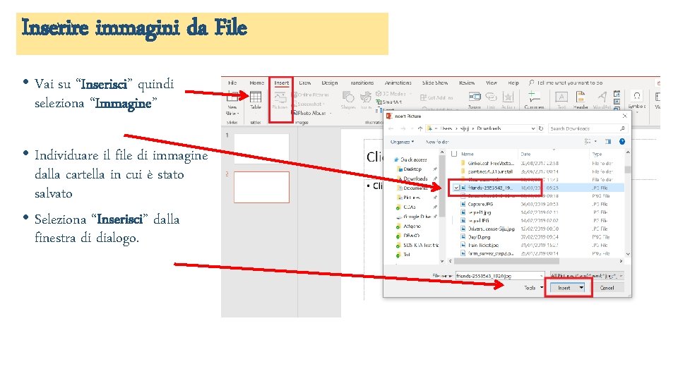 Inserire immagini da File • Vai su “Inserisci” quindi seleziona “Immagine” • Individuare il