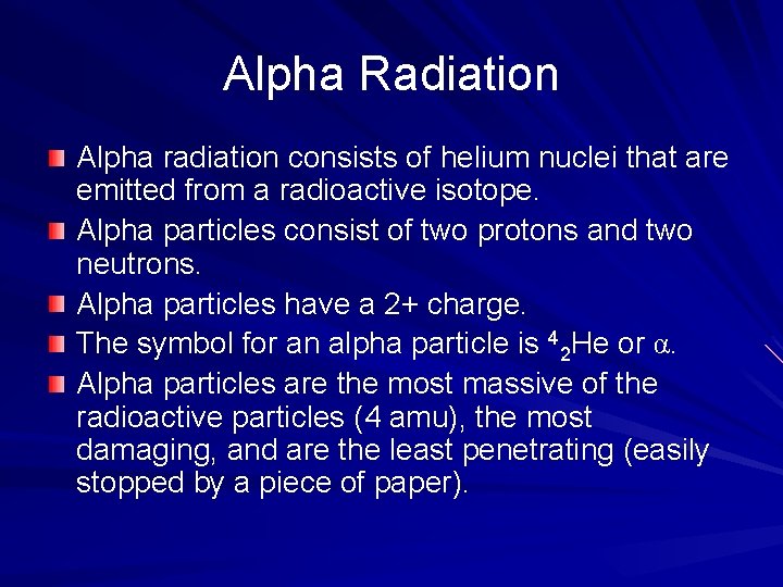 Alpha Radiation Alpha radiation consists of helium nuclei that are emitted from a radioactive