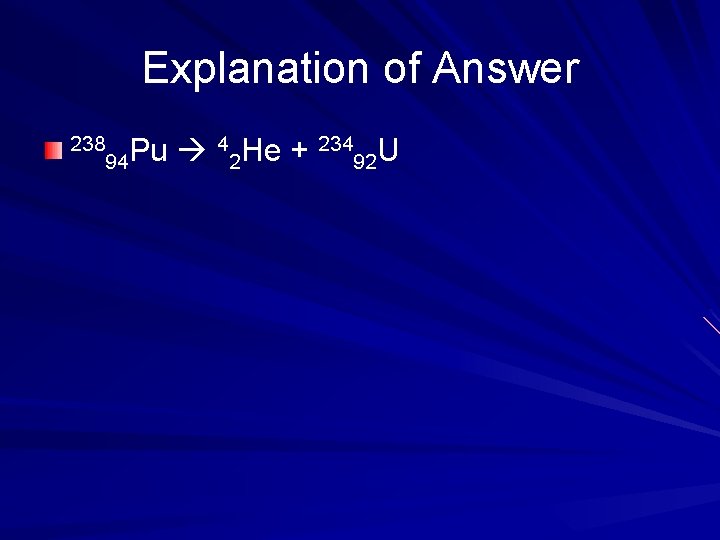 Explanation of Answer 238 Pu 94 42 He + 23492 U 