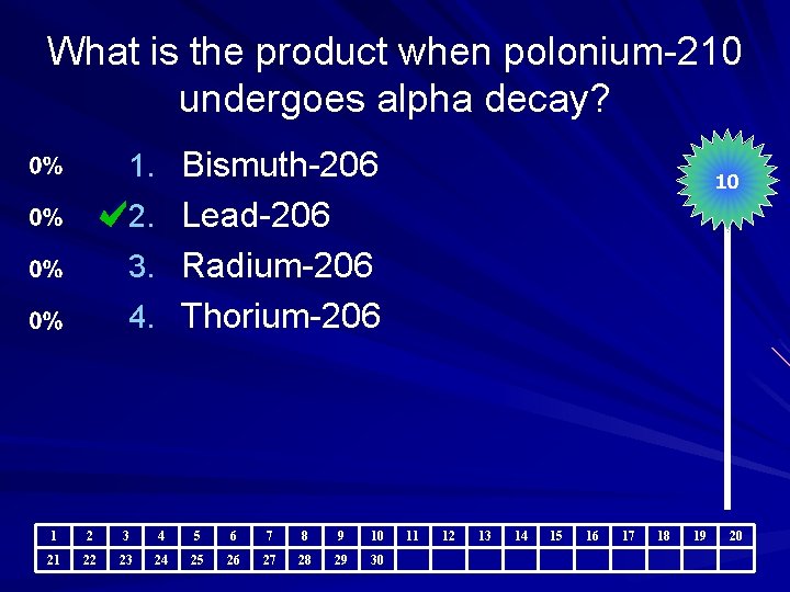 What is the product when polonium-210 undergoes alpha decay? 1. Bismuth-206 10 2. Lead-206