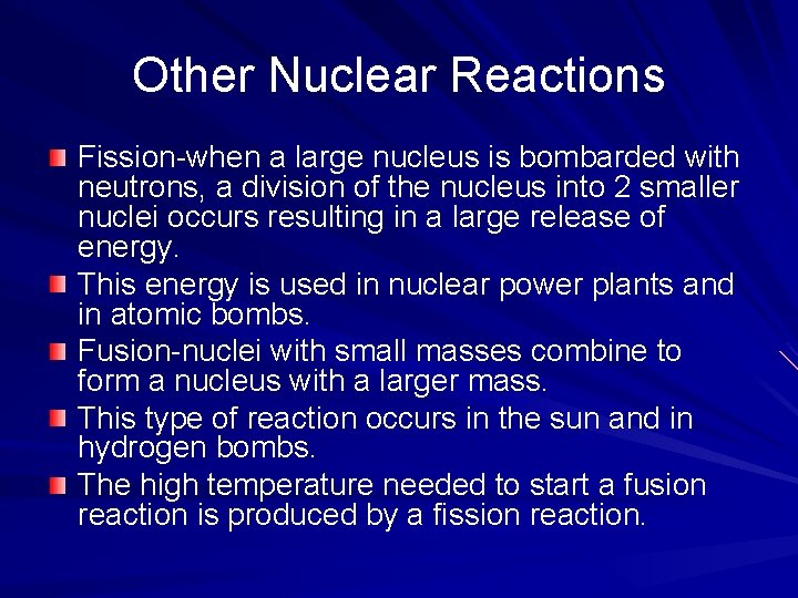 Other Nuclear Reactions Fission-when a large nucleus is bombarded with neutrons, a division of