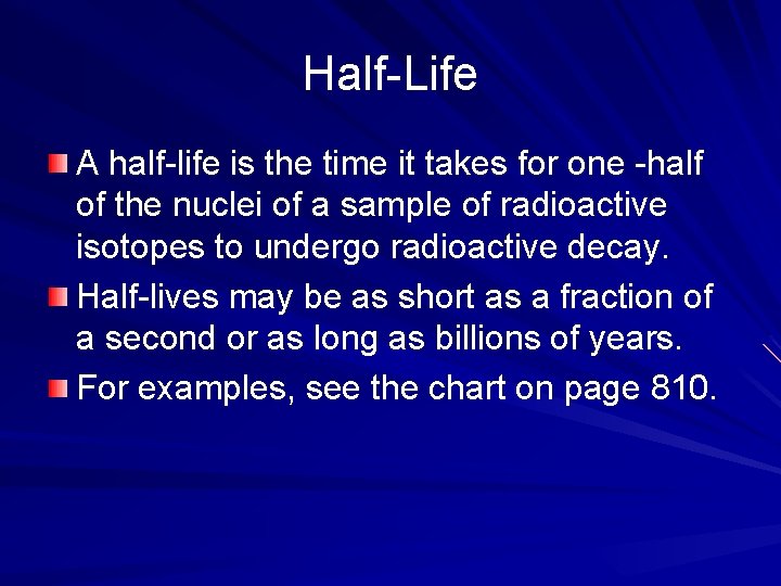 Half-Life A half-life is the time it takes for one -half of the nuclei