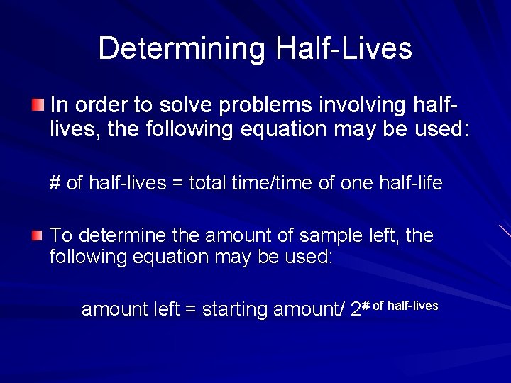 Determining Half-Lives In order to solve problems involving halflives, the following equation may be